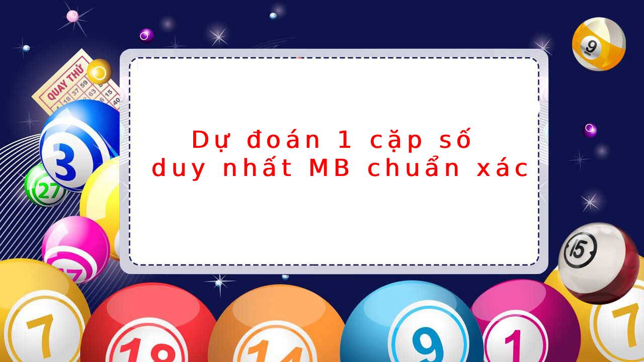 Dự đoán 1 cặp số duy nhất MB – Bí quyết soi cầu hiệu quả cho người chơi Dự đoán 1 cặp số duy nhất MB – Bí quyết soi cầu hiệu quả cho người chơi